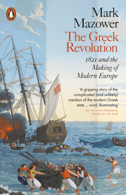 The Greek Revolution : 1821 and the Making of Modern Europe, Paperback / softback Book
