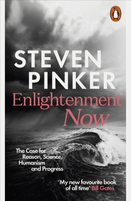 Enlightenment Now : The Case for Reason, Science, Humanism, and Progress, Paperback / softback Book