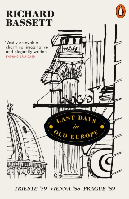 Last Days in Old Europe : Trieste '79, Vienna '85, Prague '89, Paperback / softback Book