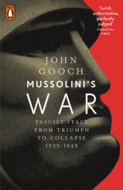 Mussolini's War : Fascist Italy from Triumph to Collapse, 1935-1943, Paperback / softback Book