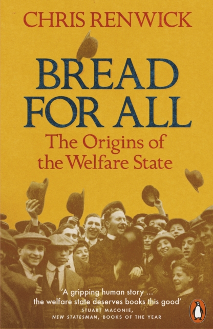 Bread for All : The Origins of the Welfare State, Paperback / softback Book
