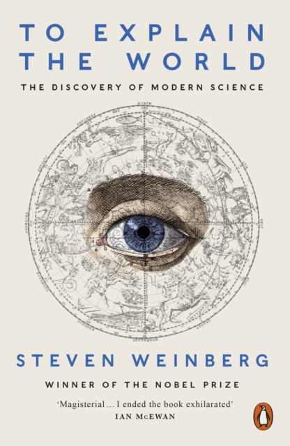 To Explain the World : The Discovery of Modern Science, Paperback / softback Book