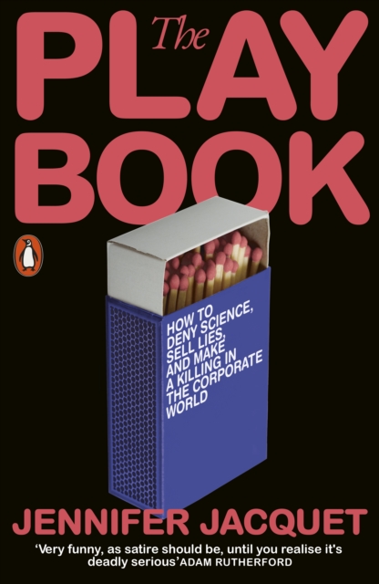 The Playbook : How to Deny Science, Sell Lies, and Make a Killing in the Corporate World, Paperback / softback Book