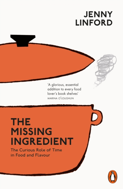 The Missing Ingredient : The Curious Role of Time in Food and Flavour, Paperback / softback Book