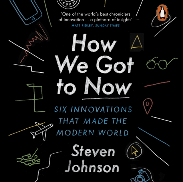 How We Got to Now : Six Innovations that Made the Modern World, eAudiobook MP3 eaudioBook