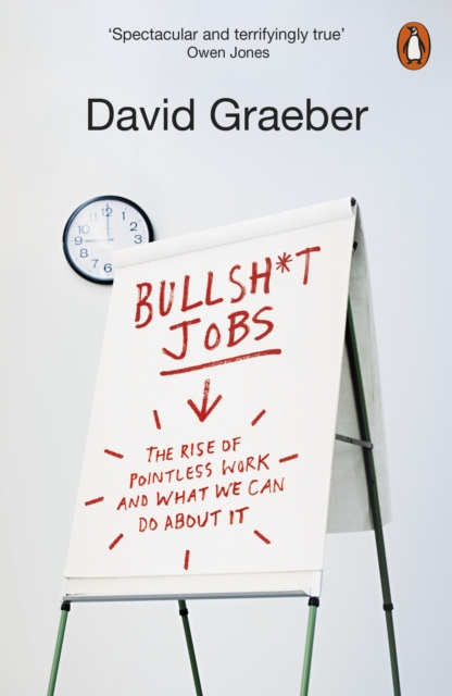 Bullshit Jobs : The Rise of Pointless Work, and What We Can Do About It, Paperback / softback Book