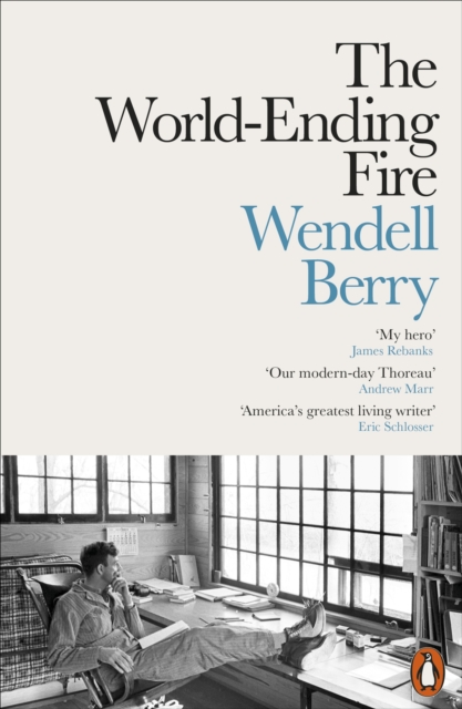The World-Ending Fire : The Essential Wendell Berry, Paperback / softback Book