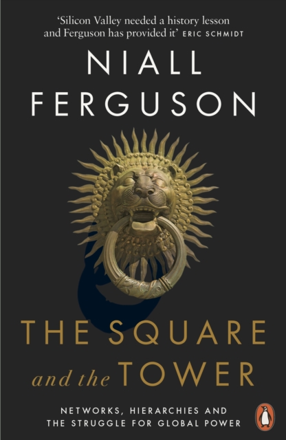 The Square and the Tower : Networks, Hierarchies and the Struggle for Global Power, EPUB eBook