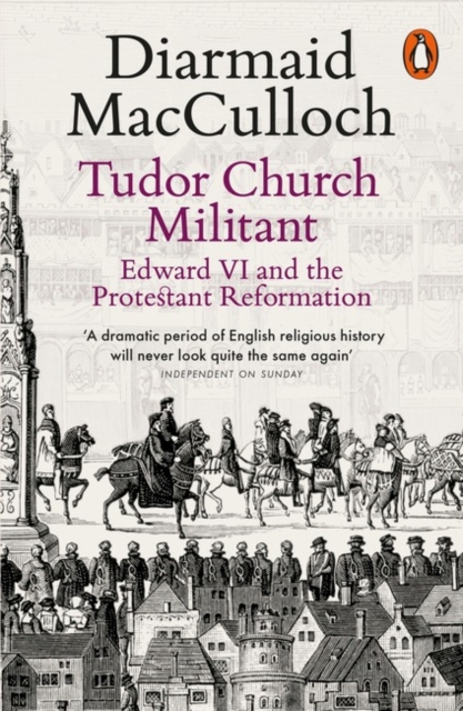 Tudor Church Militant : Edward VI and the Protestant Reformation, Paperback / softback Book
