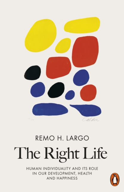 The Right Life : Human Individuality and Its Role in Our Development, Health and Happiness, Paperback / softback Book