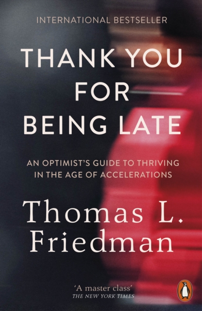 Thank You for Being Late : An Optimist's Guide to Thriving in the Age of Accelerations, Paperback / softback Book