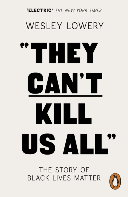 They Can't Kill Us All : The Story of Black Lives Matter, Paperback / softback Book