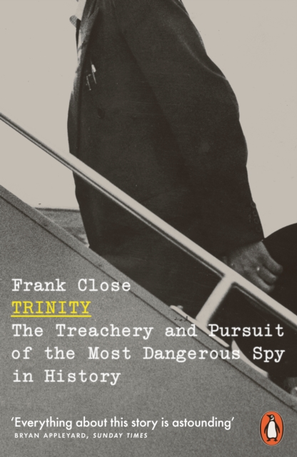 Trinity : The Treachery and Pursuit of the Most Dangerous Spy in History, Paperback / softback Book