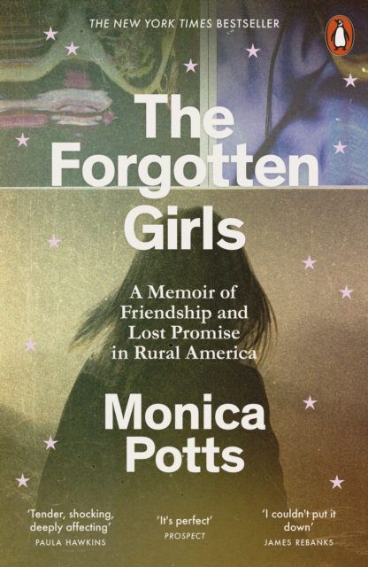 The Forgotten Girls : A Memoir of Friendship and Lost Promise in Rural America, Paperback / softback Book