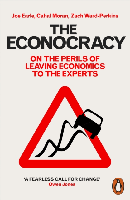 The Econocracy : On the Perils of Leaving Economics to the Experts, EPUB eBook