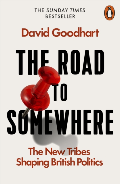 The Road to Somewhere : The New Tribes Shaping British Politics, Paperback / softback Book