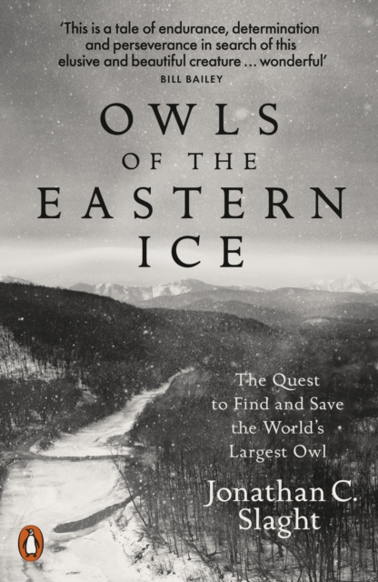 Owls of the Eastern Ice : The Quest to Find and Save the World's Largest Owl, Paperback / softback Book