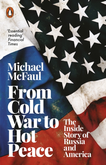 From Cold War to Hot Peace : The Inside Story of Russia and America, Paperback / softback Book