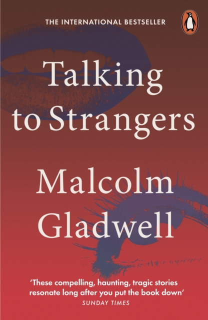 Talking to Strangers : What We Should Know about the People We Don't Know, Paperback / softback Book