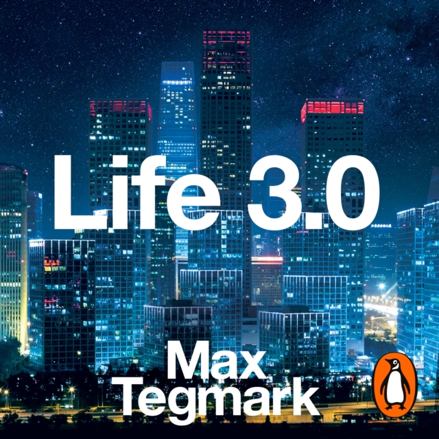 Life 3.0 : Being Human in the Age of Artificial Intelligence, eAudiobook MP3 eaudioBook