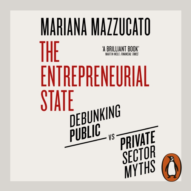 The Entrepreneurial State : Debunking Public vs. Private Sector Myths, eAudiobook MP3 eaudioBook