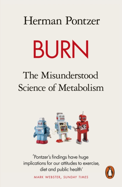 Burn : The Misunderstood Science of Metabolism, EPUB eBook