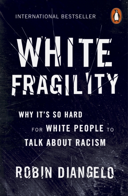 White Fragility : Why It's So Hard for White People to Talk About Racism, EPUB eBook