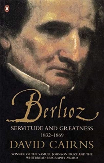 Berlioz : Servitude and Greatness 1832-1869, Paperback / softback Book