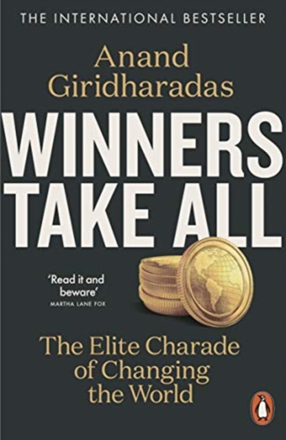 Winners Take All : The Elite Charade of Changing the World, Paperback / softback Book