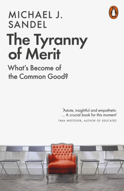 The Tyranny of Merit : What's Become of the Common Good?, Paperback / softback Book