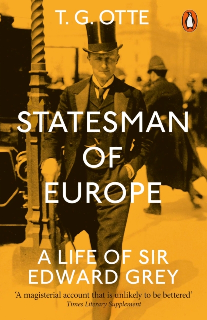 Statesman of Europe : A Life of Sir Edward Grey, Paperback / softback Book