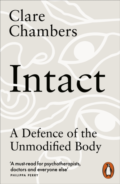 Intact : A Defence of the Unmodified Body, Paperback / softback Book