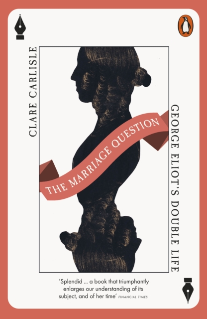 The Marriage Question : George Eliot's Double Life, Paperback / softback Book