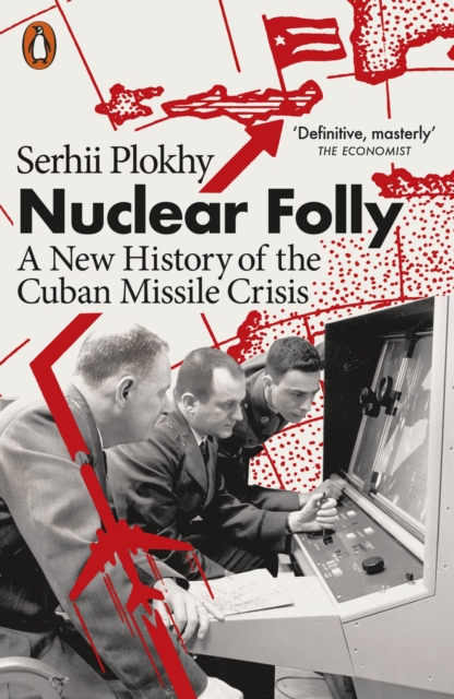 Nuclear Folly : A New History of the Cuban Missile Crisis, Paperback / softback Book
