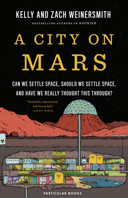 A City on Mars : Can We Settle Space, Should We Settle Space, and Have We Really Thought This Through?, EPUB eBook