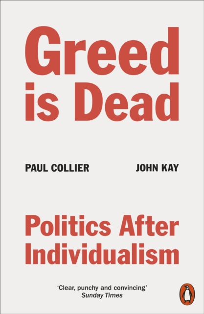 Greed Is Dead : Politics After Individualism, EPUB eBook