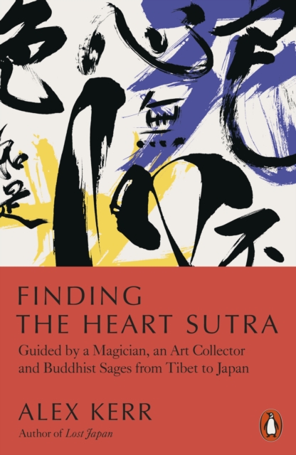 Finding the Heart Sutra : Guided by a Magician, an Art Collector and Buddhist Sages from Tibet to Japan, EPUB eBook