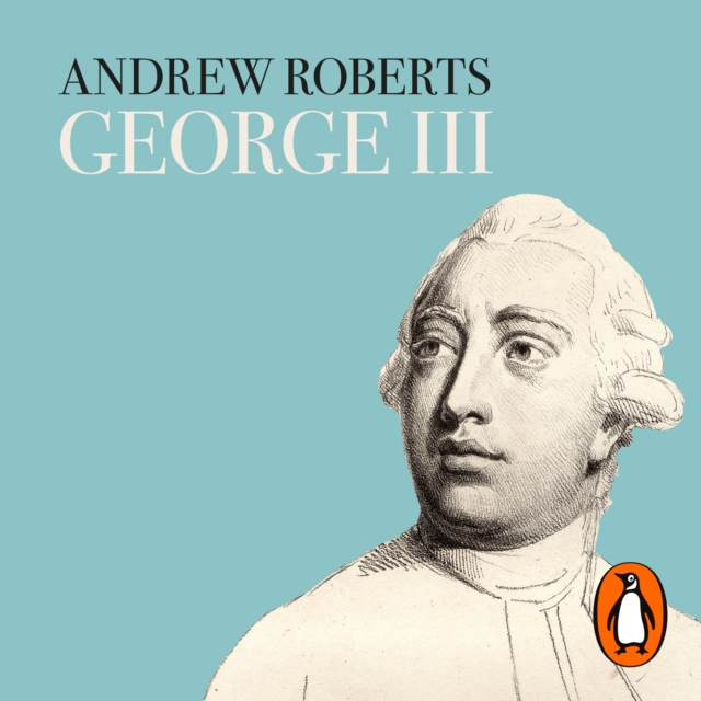 George III : The Life and Reign of Britain's Most Misunderstood Monarch, eAudiobook MP3 eaudioBook