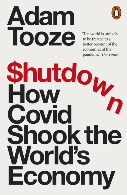 Shutdown : How Covid Shook the World's Economy, Paperback / softback Book
