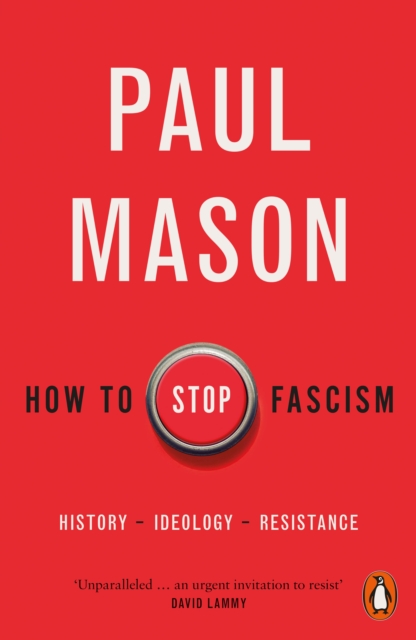 How to Stop Fascism : History, Ideology, Resistance, Paperback / softback Book