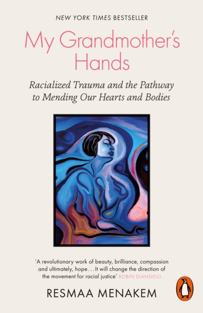 My Grandmother's Hands : Racialized Trauma and the Pathway to Mending Our Hearts and Bodies, EPUB eBook