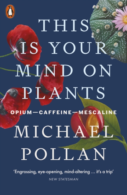 This Is Your Mind On Plants : Opium—Caffeine—Mescaline, Paperback / softback Book