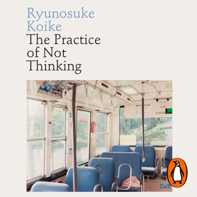 The Practice of Not Thinking : A Guide to Mindful Living, eAudiobook MP3 eaudioBook