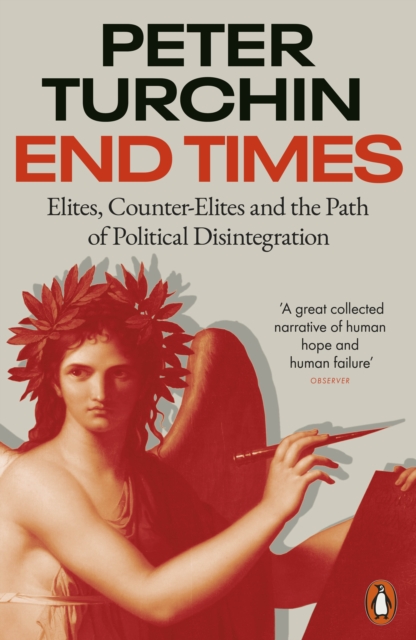 End Times : Elites, Counter-Elites and the Path of Political Disintegration, Paperback / softback Book