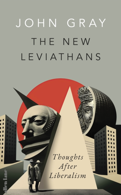 The New Leviathans : Thoughts After Liberalism, EPUB eBook