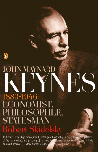 John Maynard Keynes : 1883-1946: Economist, Philosopher, Statesman, Paperback / softback Book