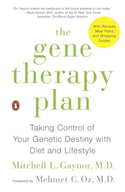 The Gene Therapy Plan : Taking Control of Your Genetic Destiny with Diet and Lifestyle, Paperback / softback Book