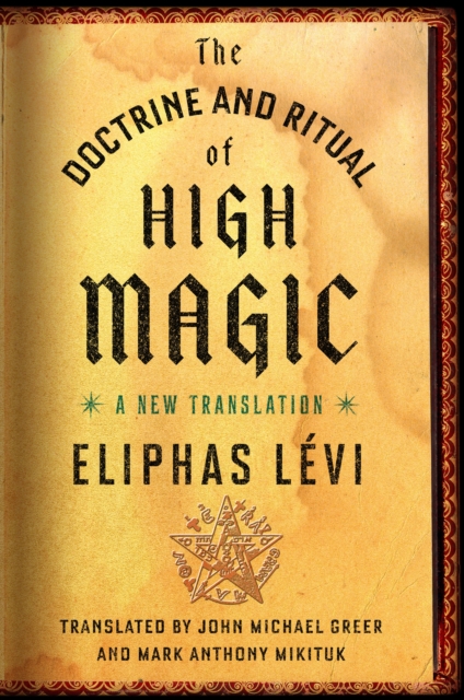 The Doctrine and Ritual of High Magic : A New Translation, Paperback / softback Book