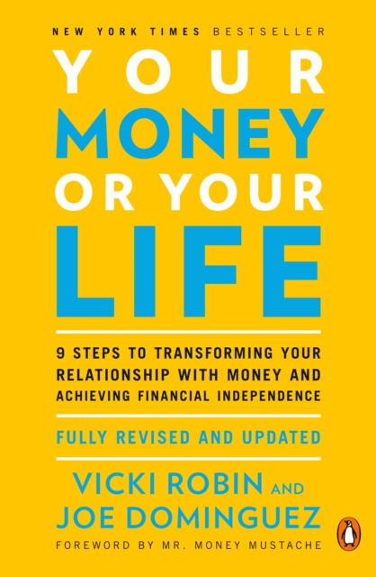 Your Money Or Your Life : 9 Steps to Transforming Your Relationship with Money and Achieving Financial Independence: Revised and Updated for the 21st Century, Paperback / softback Book