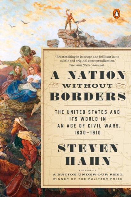 A Nation Without Borders : The United States and Its World in an Age of Civil Wars, 1830-1910, Paperback / softback Book